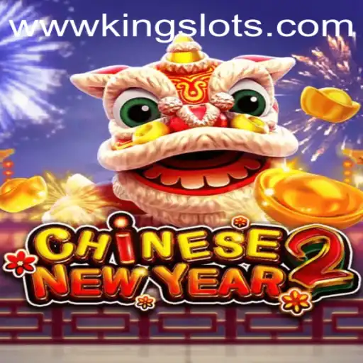 CHINESENEWYEAR2: An Immersive Adventure into the World of King Slots